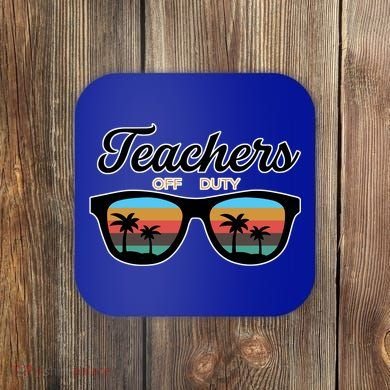 Teachers Off Duty Sunglasses Coaster