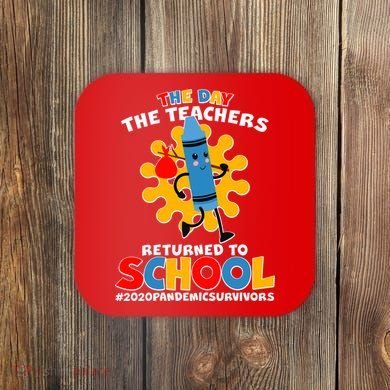 Teachers Returned To School 2020 Pandemic Survivors Coaster
