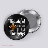 Teachers Thanksgiving Thankful For My little Turkeys Button thumb 0