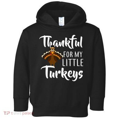 Teachers Thanksgiving Thankful For My little Turkeys Toddler Hoodie