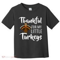 Teachers Thanksgiving Thankful For My little Turkeys Toddler T-Shirt thumb 0