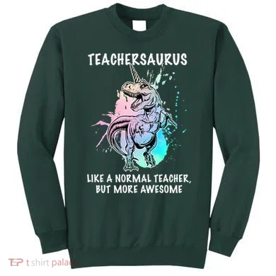 Teachersaurus Unicorn Sweatshirt