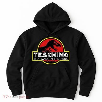 Teaching  Is A Walk In The Park Hoodie