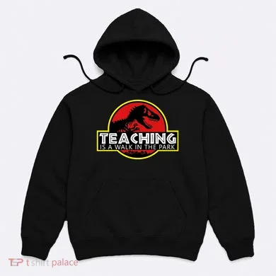 Teaching  Is A Walk In The Park Hoodie