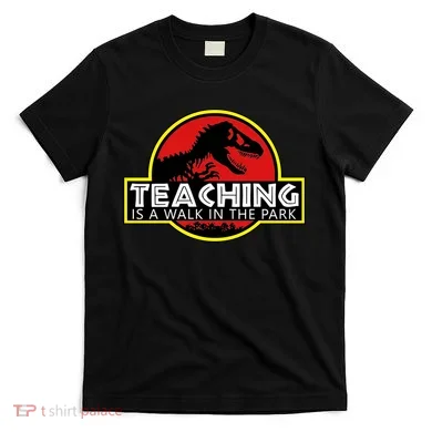 Teaching  Is A Walk In The Park T-Shirt