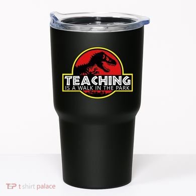 Teaching  Is A Walk In The Park Tumbler
