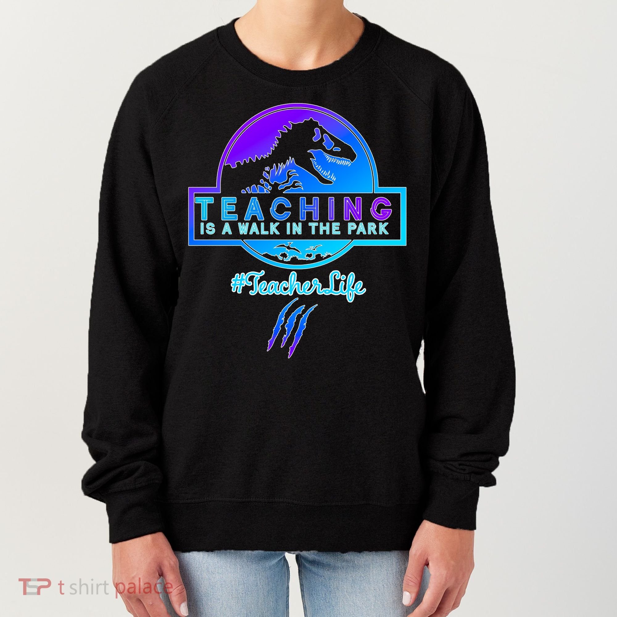 Teaching Is A Walk In Park Jurassic Teacher Women's Sweatshirt