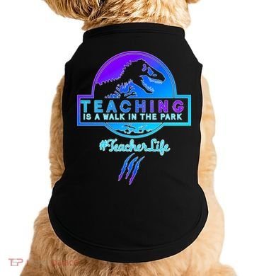 Teaching Is A Walk In Park Jurassic Teacher Doggie Tank