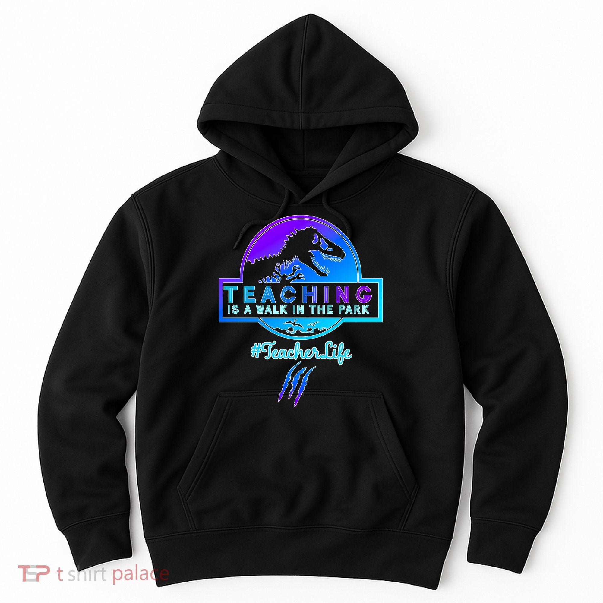 Teaching Is A Walk In Park Jurassic Teacher Hoodie