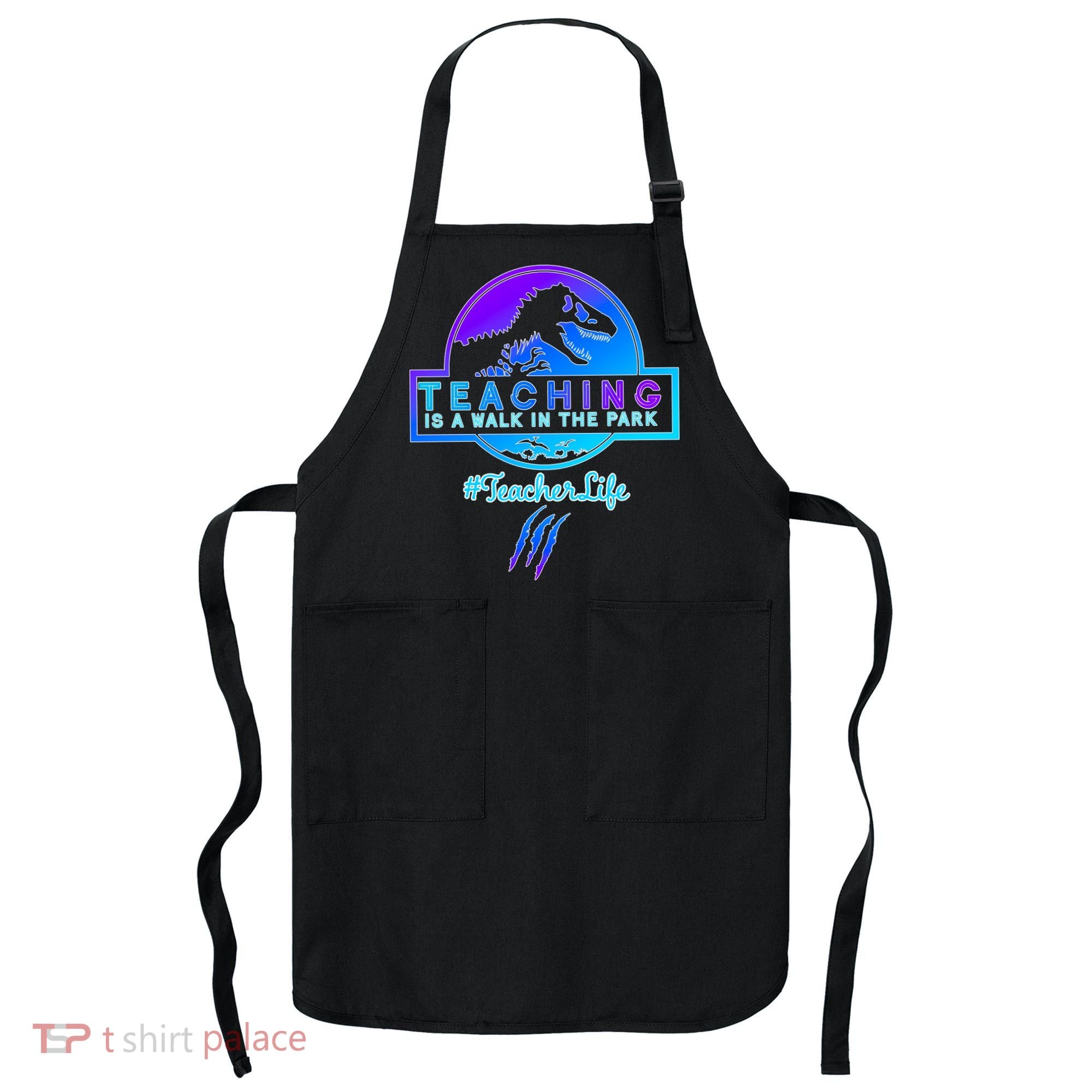 Teaching Is A Walk In Park Jurassic Teacher Apron