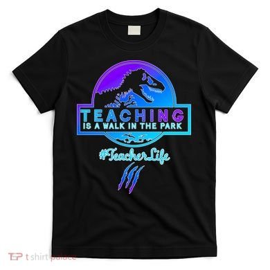 Teaching Is A Walk In Park Jurassic Teacher T-Shirt