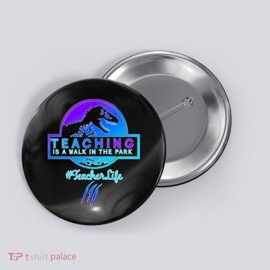 Teaching Is A Walk In Park Jurassic Teacher Button