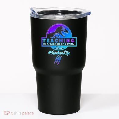Teaching Is A Walk In Park Jurassic Teacher Tumbler