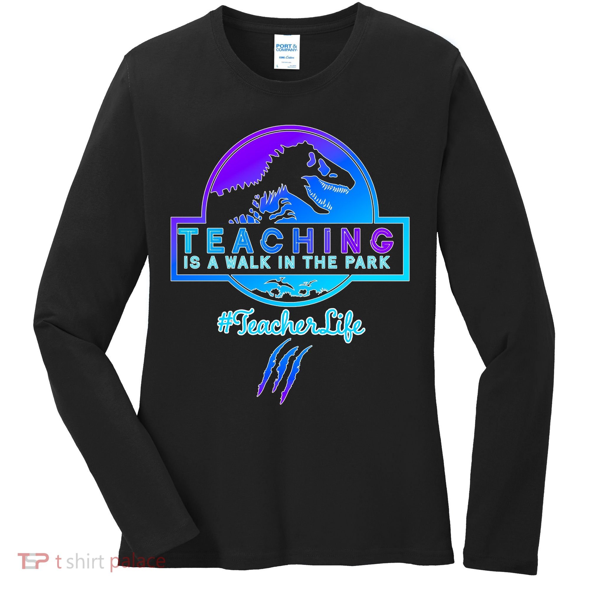 Teaching Is A Walk In Park Jurassic Teacher Women's Long Sleeve Shirt