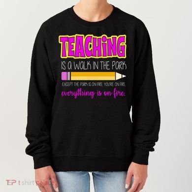 Teaching Is A Walk In The Park Women's Sweatshirt