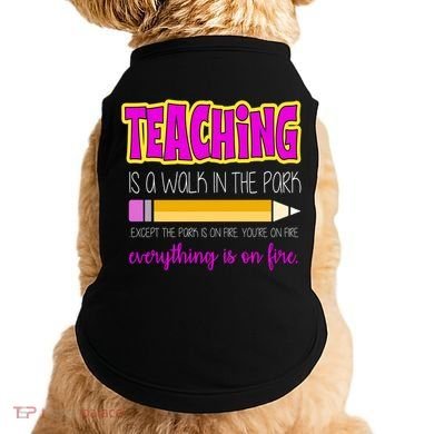 Teaching Is A Walk In The Park Doggie Tank