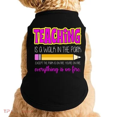 Teaching Is A Walk In The Park Doggie Tank