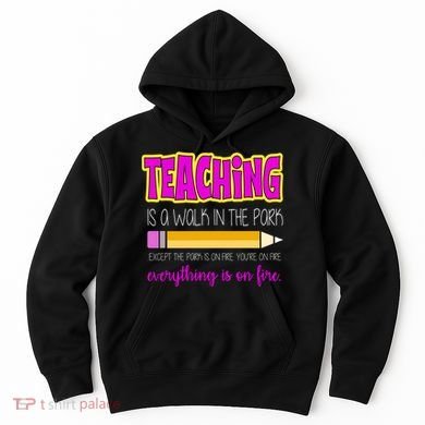 Teaching Is A Walk In The Park Hoodie