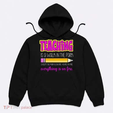 Teaching Is A Walk In The Park Hoodie