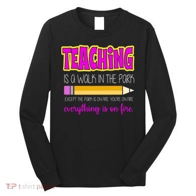 Teaching Is A Walk In The Park Long Sleeve Shirt