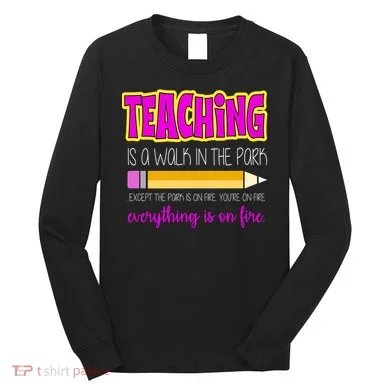 Teaching Is A Walk In The Park Long Sleeve Shirt