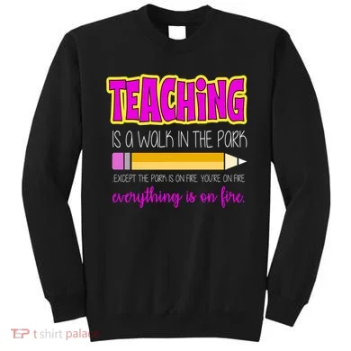 Teaching Is A Walk In The Park Sweatshirt