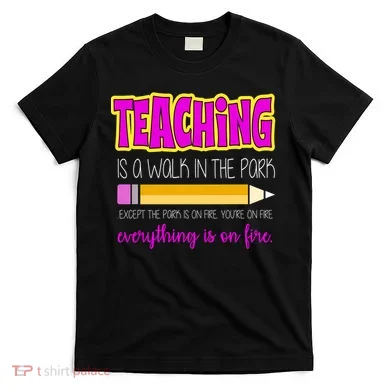 Teaching Is A Walk In The Park T-Shirt