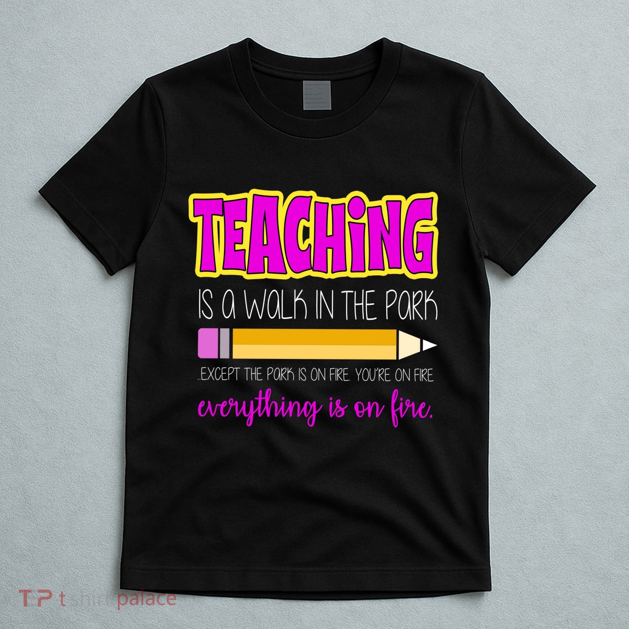 Teaching Is A Walk In The Park T-Shirt