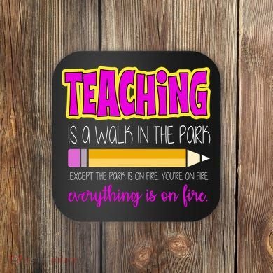 Teaching Is A Walk In The Park Coaster