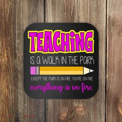 Teaching Is A Walk In The Park Coaster
