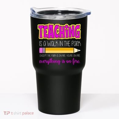 Teaching Is A Walk In The Park Tumbler