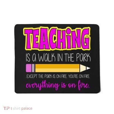 Teaching Is A Walk In The Park Mousepad
