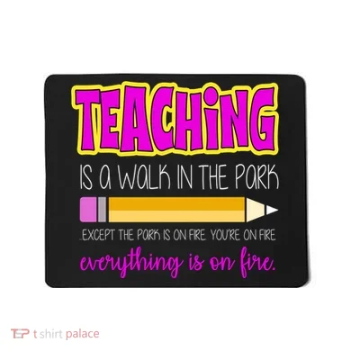 Teaching Is A Walk In The Park Mousepad