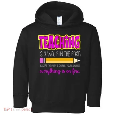 Teaching Is A Walk In The Park Toddler Hoodie