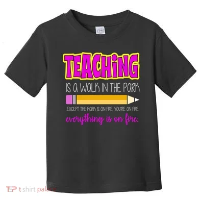 Teaching Is A Walk In The Park Toddler T-Shirt