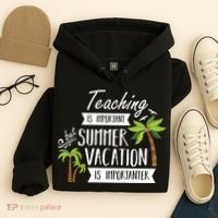 Teaching Is Important But Summer Vacation Is Importanter Hoodie thumb 4