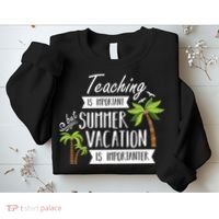 Teaching Is Important But Summer Vacation Is Importanter Sweatshirt thumb 2