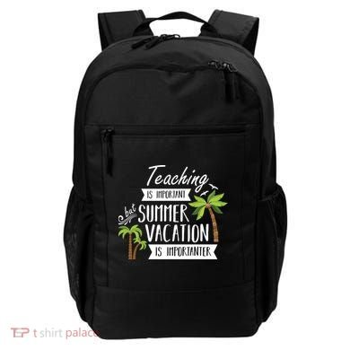 Teaching Is Important But Summer Vacation Is Importanter Backpack