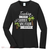 Teaching Is Important But Summer Vacation Is Importanter Women's Long Sleeve Shirt thumb 0