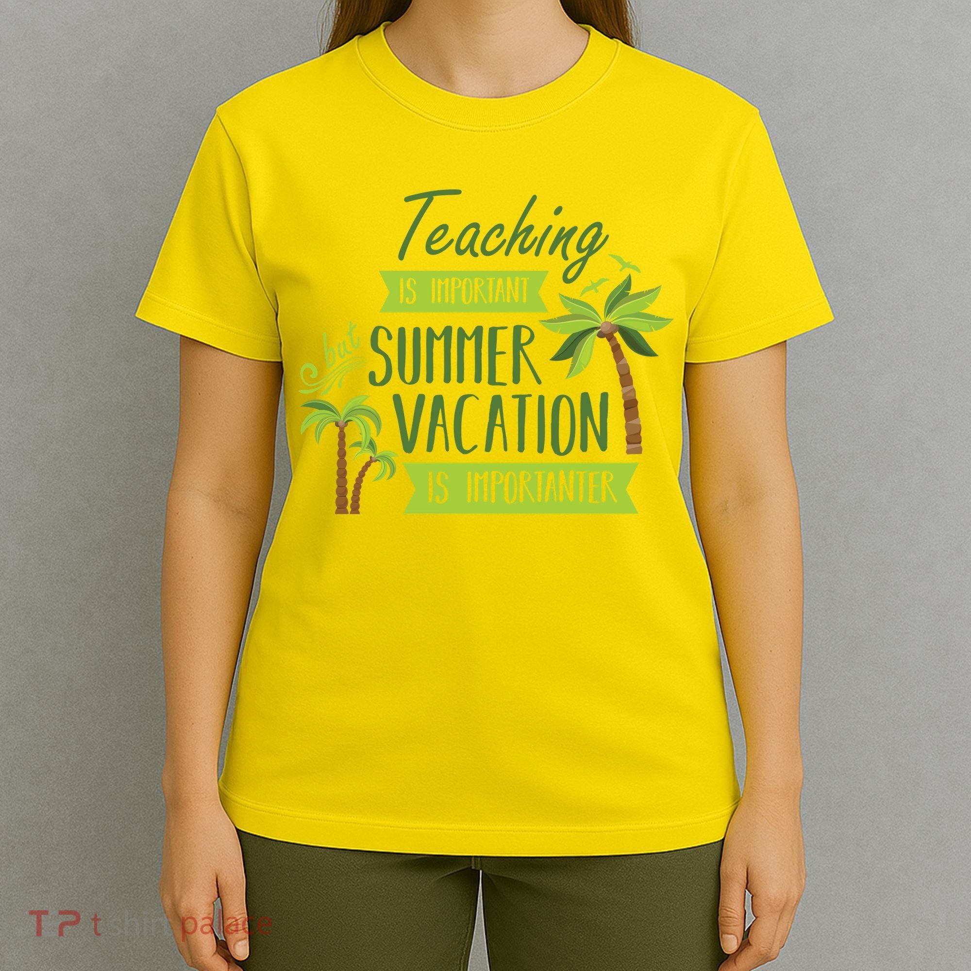 Teaching Is Important But Summer Vacation Is Importanter T-Shirt
