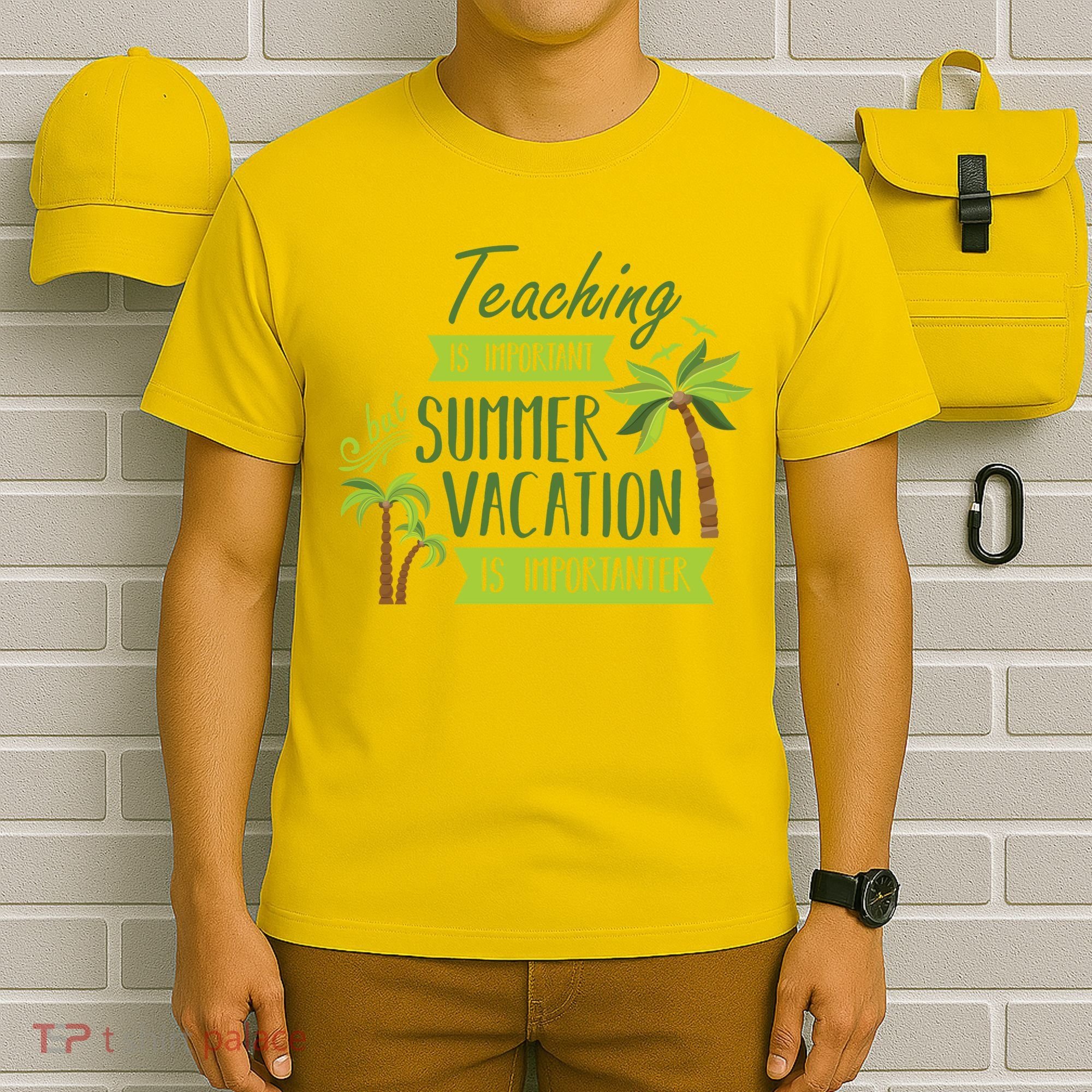 Teaching Is Important But Summer Vacation Is Importanter T-Shirt
