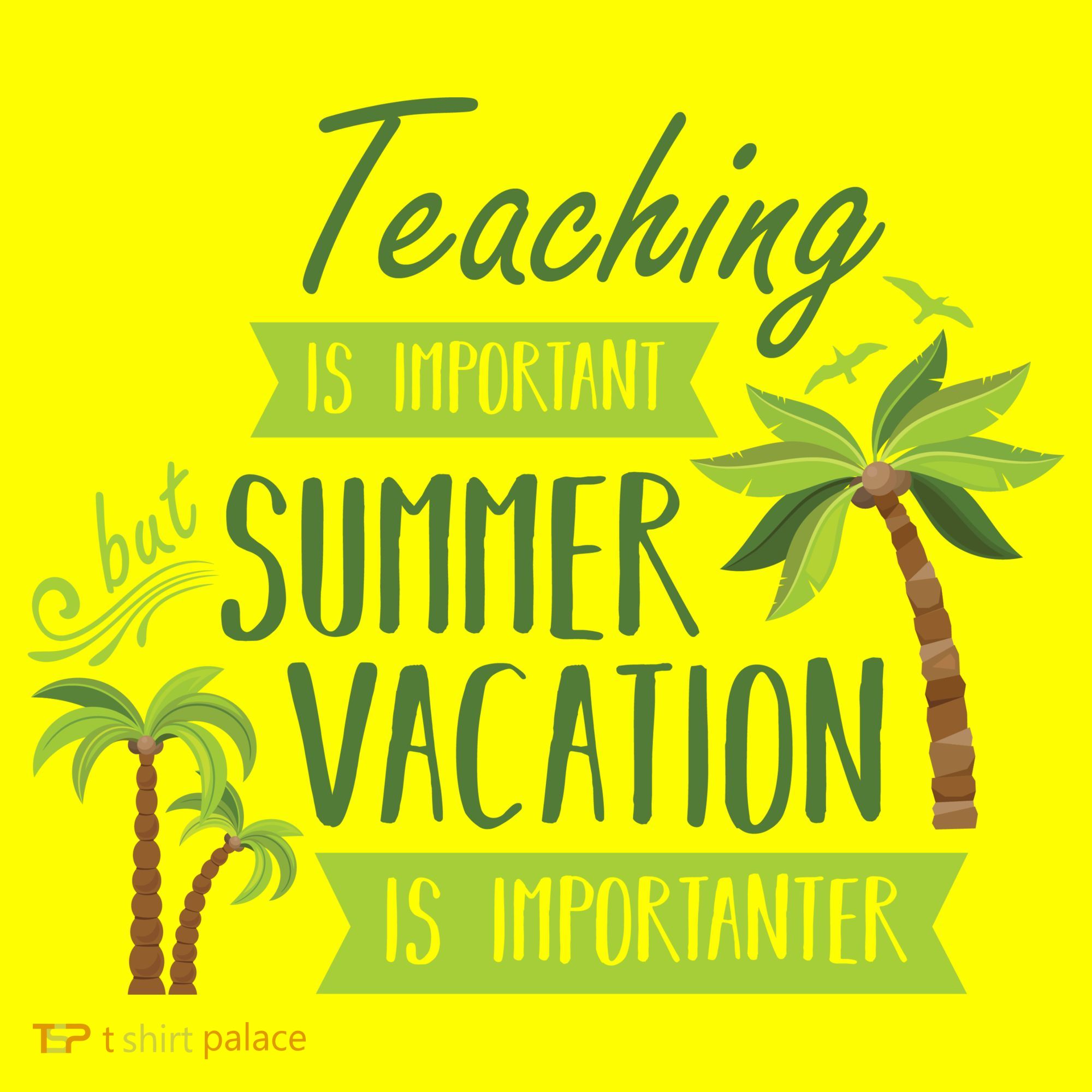 Teaching Is Important But Summer Vacation Is Importanter Polo