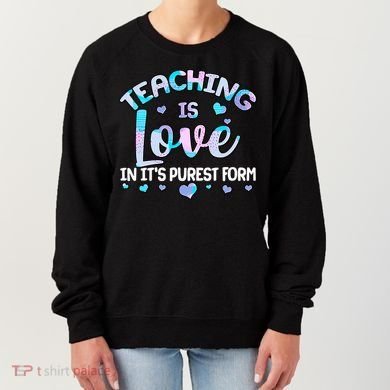 Teaching Is Love In It's Purest Form Women's Sweatshirt