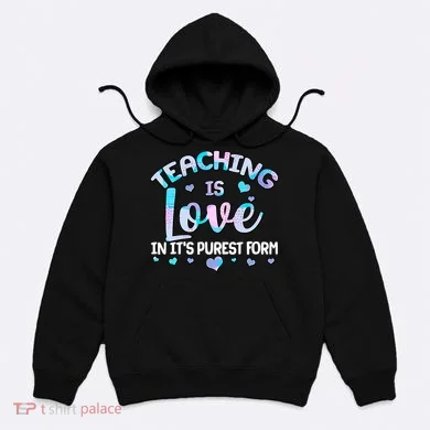 Teaching Is Love In It's Purest Form Hoodie