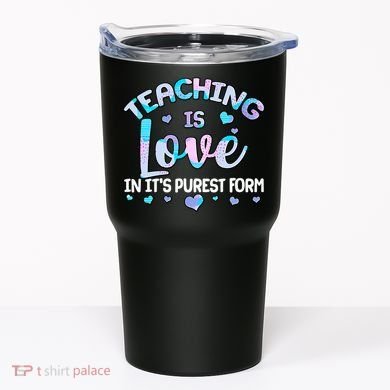 Teaching Is Love In It's Purest Form Tumbler