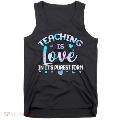 Teaching Is Love In It's Purest Form Tank Top