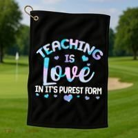 Teaching Is Love In It's Purest Form Golf Towel thumb 1