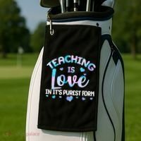 Teaching Is Love In It's Purest Form Golf Towel thumb 2