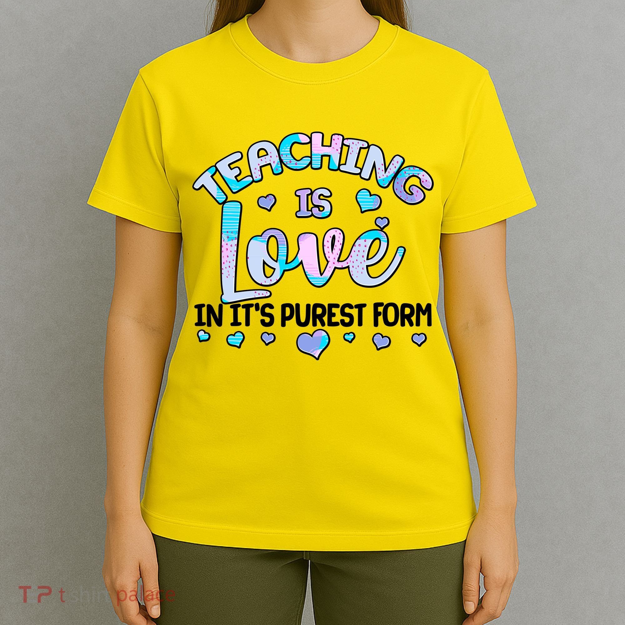 Teaching Is Love In It's Purest Form T-Shirt