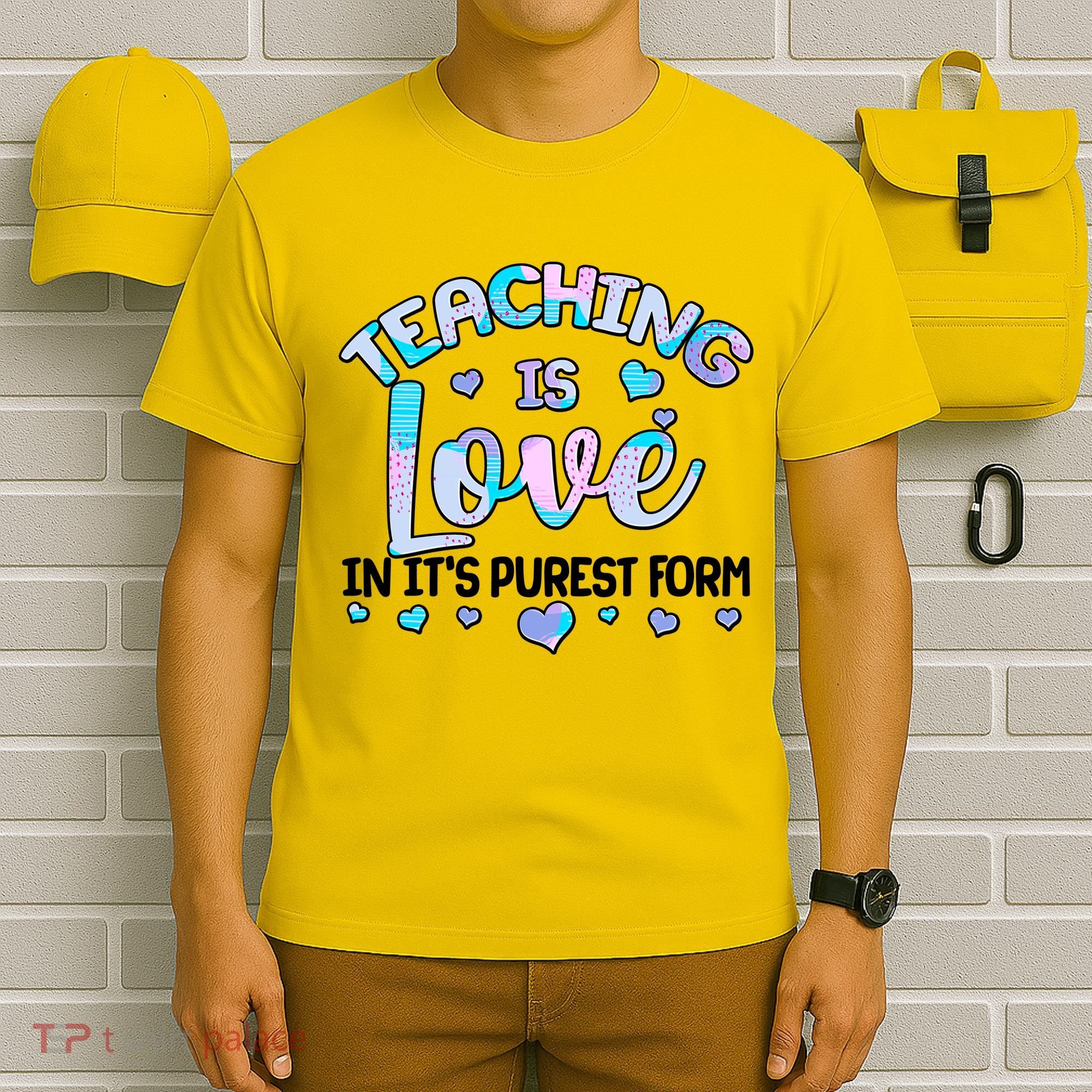 Teaching Is Love In It's Purest Form T-Shirt